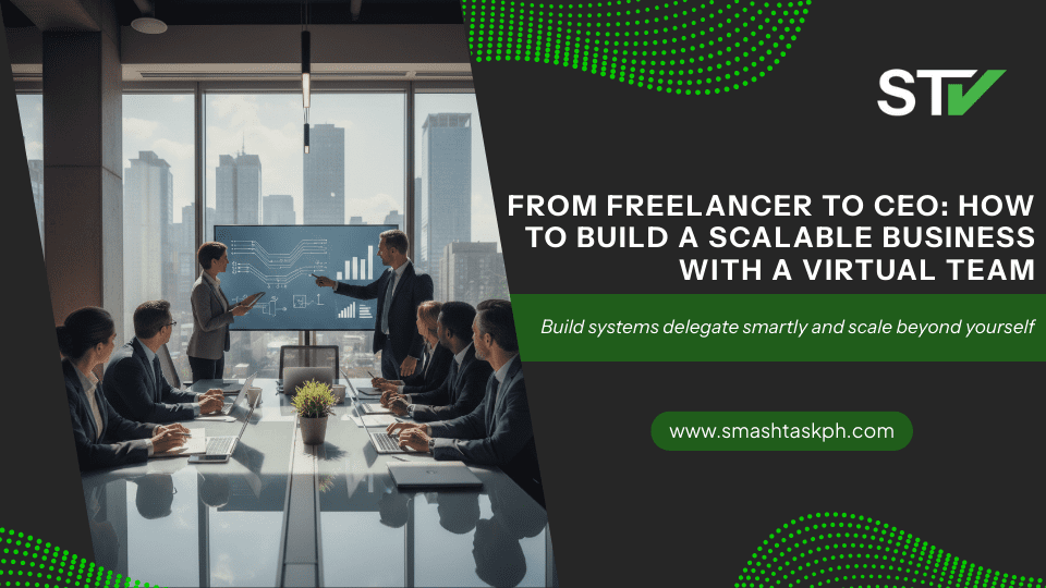 virtual-assistant-agency-smash-task-ph-from-freelancer-to-ceo-how-to-build-a-scalable-business-with-a-virtual-team